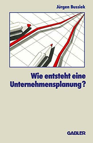 Wie entsteht eine Unternehmensplanung?