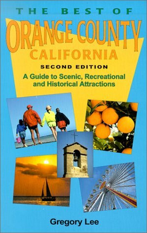 The Best of Orange County California: A Guide to Scenic, Recreational, & Historical Attractions