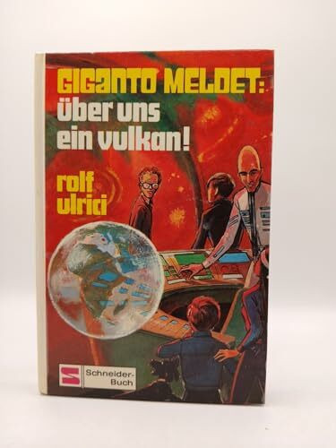 Rolf Ulrici: Giganto meldet: Über uns ein Vulkan!