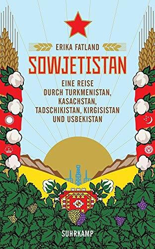 Sowjetistan: Eine Reise durch Turkmenistan, Kasachstan, Tadschikistan, Kirgisistan und Usbekistan (suhrkamp taschenbuch)