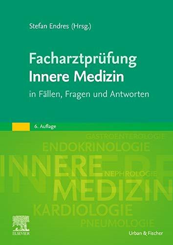 Facharztprüfung Innere Medizin: in Fällen, Fragen und Antworten