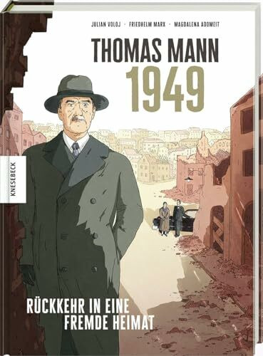 Thomas Mann – 1949: Rückkehr in eine fremde Heimat. Graphic Novel über Thomas Manns Deutschlandreise