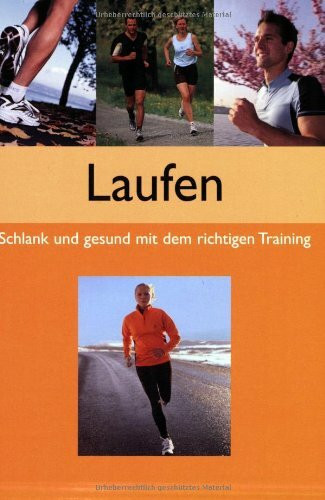 Laufen. Schlank und gesund mit dem richtigen Training