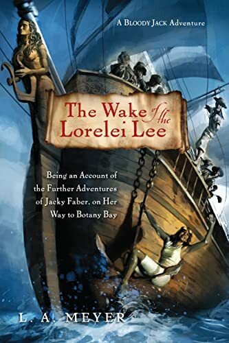 The Wake of the Lorelei Lee: Being an Account of the Further Adventures of Jacky Faber, on Her Way to Botany Bay (Bloody Jack Adventures) The Wake of the Lorelei Lee: Being an Account of the Further Adventures of Jacky Faber, on Her Way to Botany Bay (Bloody Jack Adventures)