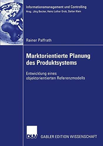 Marktorientierte Planung des Produktsystems: Entwicklung eines objektorientierten Referenzmodells (Informationsmanagement und Controlling)