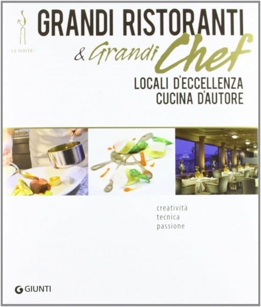 Grandi ristoranti e grandi chef. Locali d'eccellenza. Cucina d'autore (Atlanti illustrati)