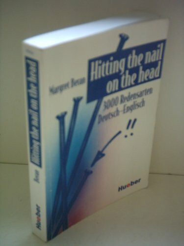 Hitting the nail on the head: 3.000 Redensarten Deutsch-Englisch