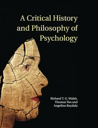 A Critical History and Philosophy of Psychology: Diversity of Context, Thought, and Practice