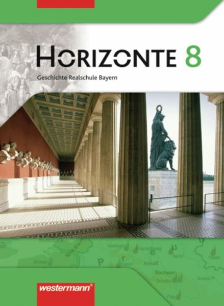 Horizonte - Geschichte Realschule Bayern: Schülerband 8: Geschichte Realschule Bayern Ausgabe 2008 / Schülerband 8 (Horizonte: Geschichte Realschule Bayern Ausgabe 2008)