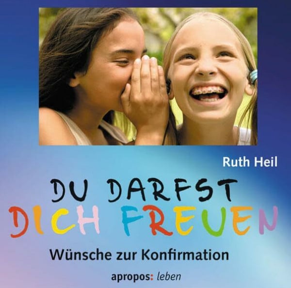 Du darfst dich freuen: Wünsche zur Konfirmation