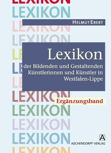 Lexikon der Bildenden und Gestaltenden Künstlerinnen und Künstler in Westfalen-Lippe: Ergänzungsband mit CD-ROM