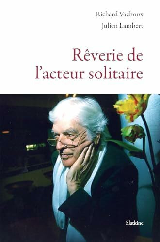 Rêverie de l'acteur solitaire