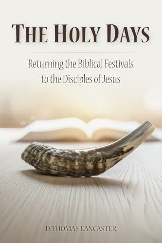 The Holy Days: Returning the Biblical Festivals to the Disciples of Jesus (Restoration Series, Band 3) The Holy Days: Returning the Biblical Festivals to the Disciples of Jesus (Restoration Series, Band 3)