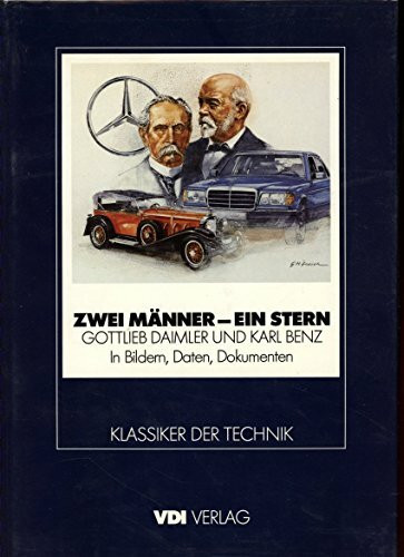 Zwei Männer ein Stern. Gottlieb Daimler und Karl Benz in Bildern, Daten und Dokumenten