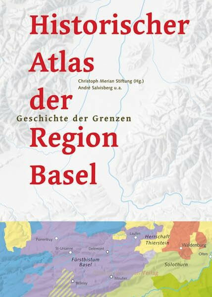 Historischer Atlas der Region Basel: Geschichte der Grenzen