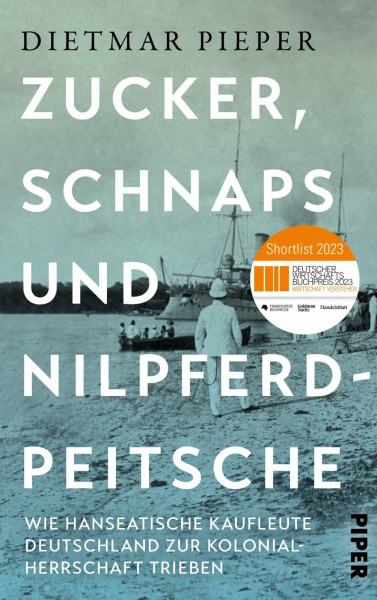 Zucker, Schnaps und Nilpferdpeitsche: Wie hanseatische Kaufleute Deutschland zur Kolonialherrschaft trieben