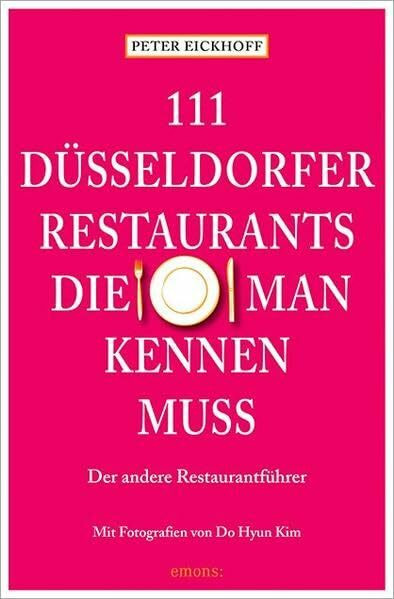 111 Düsseldorfer Restaurants, die man kennen muss: Reiseführer (111 Orte ...)