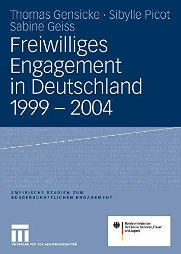 Freiwilliges Engagement in Deutschland 1999 - 2004: Ergebnisse der repräsentativen Trenderhebung zu Ehrenamt, Freiwilligenarbeit und ... Studien zum bürgerschaftlichen Engagement)