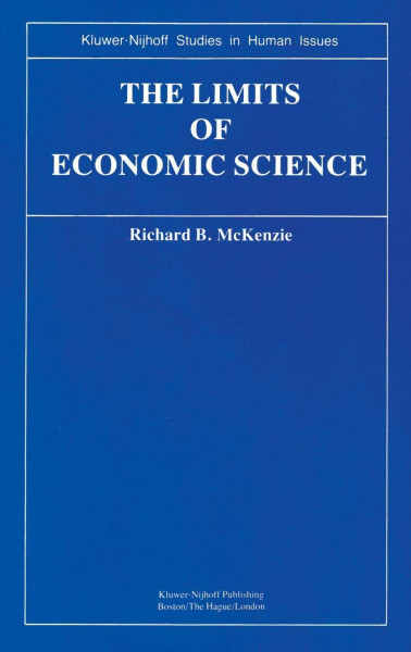 The Limits of Economic Science: Essays on Methodology (Kluwer-Nijhoff Studies in Human Issues)