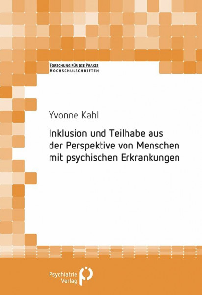 Inklusion und Teilhabe aus der Perspektive von Menschen mit psychischen Erkrankungen (Forschung fuer die Praxis - Hochschulschriften)