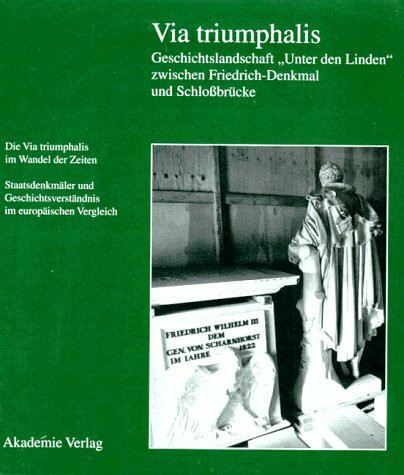 Via Triumphalis: Die Straße 'Unter den Linden' in Berlin als Historisch-Politischer Ort