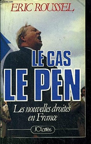 LE CAS LE PEN - LES NOUVELLES DROITES EN FRANCE.