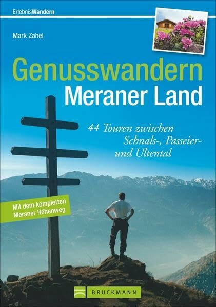 Genusswandern Meraner Land: 44 Touren zwischen Schnals-, Passeier- und Ultental (Erlebnis Wandern)