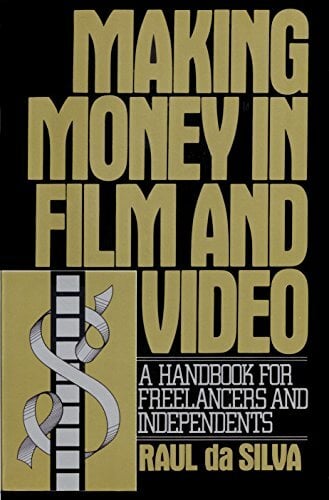 Making money in film and video: A handbook for freelancers and independents Making money in film and video: A handbook for freelancers and independents