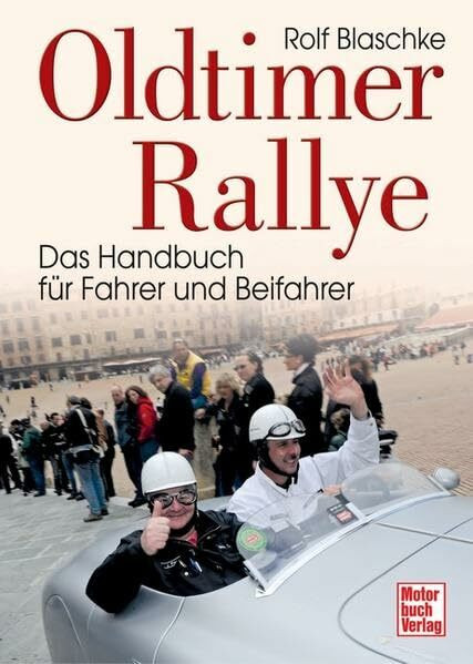 Oldtimer-Rallye: Das Handbuch für Fahrer und Beifahrer