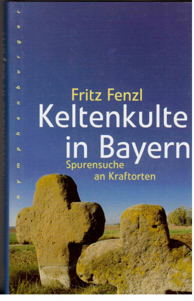 Keltenkulte in Bayern: Spurensuche an Kraftorten
