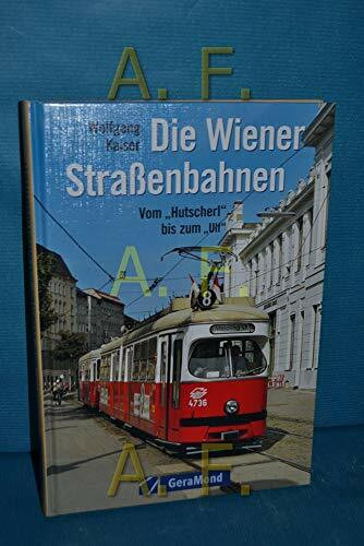 Die Wiener Straßenbahnen. Vom Hutscherl bis zum Ulf