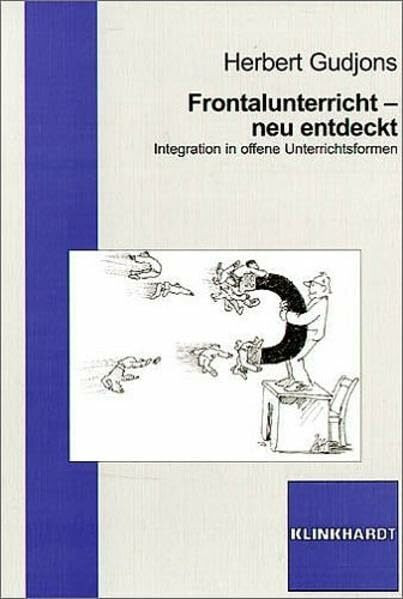 Frontalunterricht - neu entdeckt: Integration in offene Unterrichtsformen