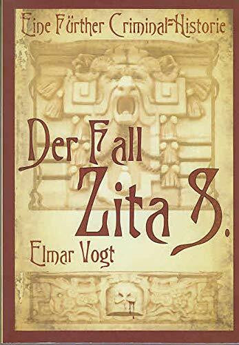 Der Fall Zita S.: Eine Fürther Criminal-Historie