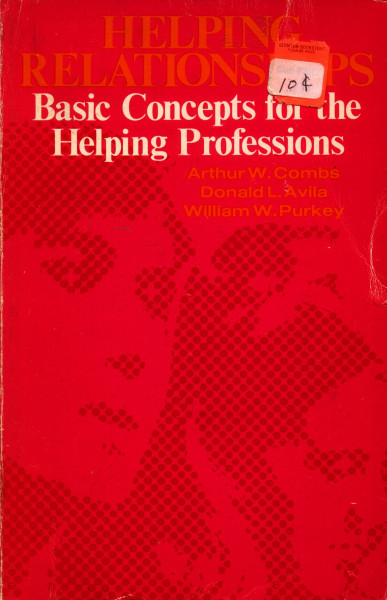 HELPING RELATIONSHIPS: BASIC CONCEPTS FOR THE HELPING PROFESSIONS