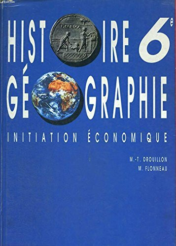 HISTOIRE GEOGRAPHIE 6EME.: Initiation économique, édition 1990