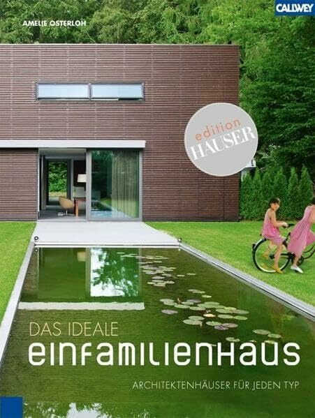 Das ideale Einfamilienhaus: Architektenhäuser für jeden Typ: Mit großem Test v. Eva Wlodarek: Welcher Haustyp sind Sie?