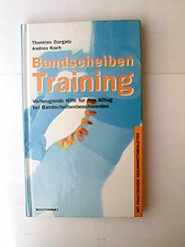 Bandscheibentraining : vorbeugende Hilfe für den Alltag bei Bandscheibenbeschwerden ; [mit praktischem Gesundheitsbegleiter].