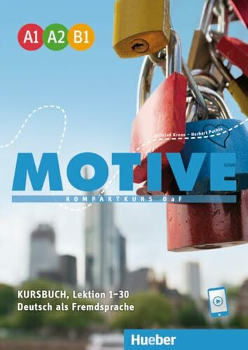 Motive A1–B1: Kompaktkurs DaF.Deutsch als Fremdsprache / Kursbuch, Lektion 1–30