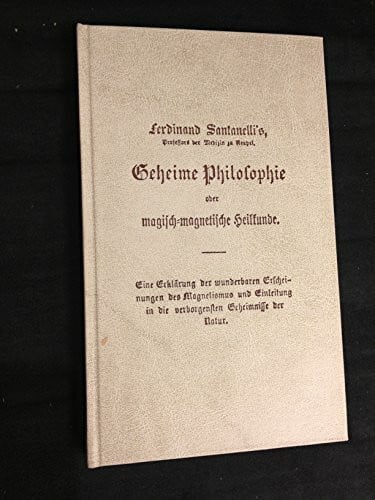 Geheime Philosophie oder Magisch-Magnetische Heilkunde