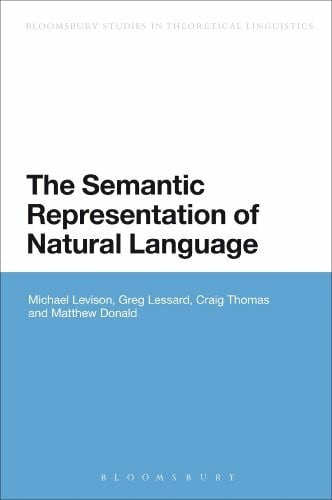 The Semantic Representation of Natural Language (Bloomsbury Studies in Theoretical Linguistics)