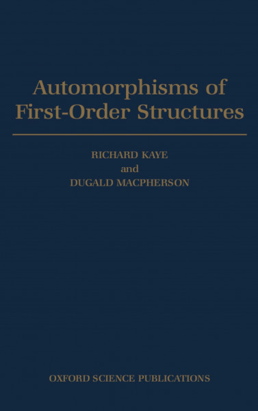 Automorphisms of First-Order Structures (Oxford Logic Guides)