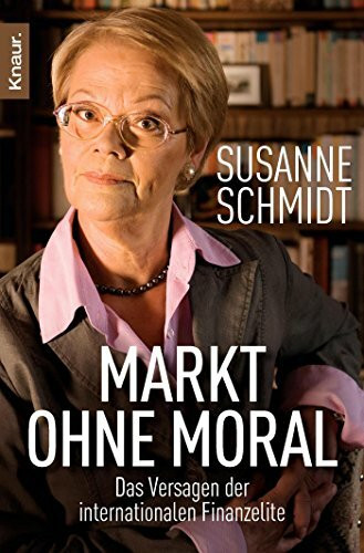 Knaur Tb Markt Ohne Moral, Das Versagen Der Internationalen Finanzelite