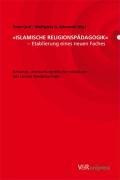 "Islamische Religionspädagogik" - Etablierung eines neuen Faches