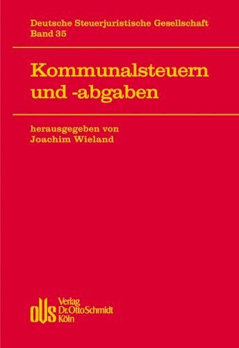 Kommunalsteuern und -abgaben (Veröffentlichungen der Deutschen Steuerjuristischen Gesellschaft, Band 35)