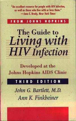 The Guide to Living with HIV Infection: Developed at the Johns Hopkins AIDS Clinic (A Johns Hopkins Press Health Book)