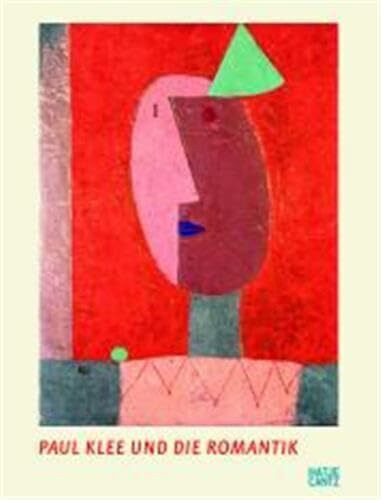 Paul Klee und die Romantik: Katalog zur Ausstellung im Ulmer Museum, 2009
