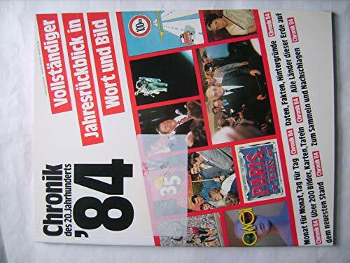 Chronik `84. Vollständiger Jahresrückblick in Wort und Bild. Chronik `84. Vollständiger Jahresrückblick in Wort und Bild.