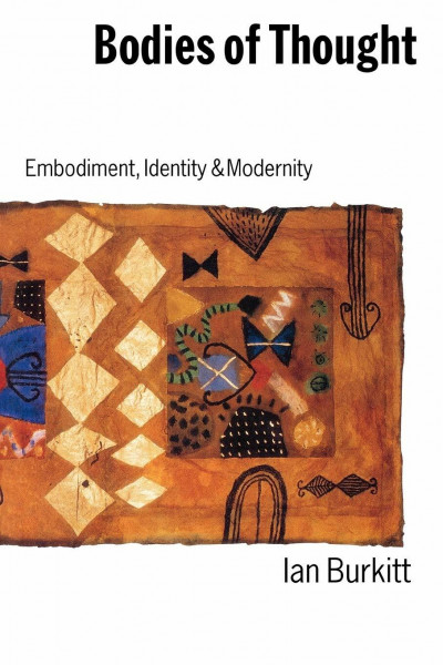 Bodies of Thought: Embodiment, Identity and Modernity