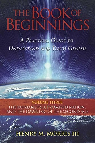 The Book of Beginnings, Vol. 3: The Patriarchs, a Promised Nation, and the Dawning of the Second Age The Book of Beginnings, Vol. 3: The Patriarchs, a Promised Nation, and the Dawning of the Second Age