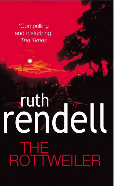 The Rottweiler: an intensely gripping and charged psychological exploration of the dark corners of the human mind from the award winning Queen of Crime, Ruth Rendell (English Edition)